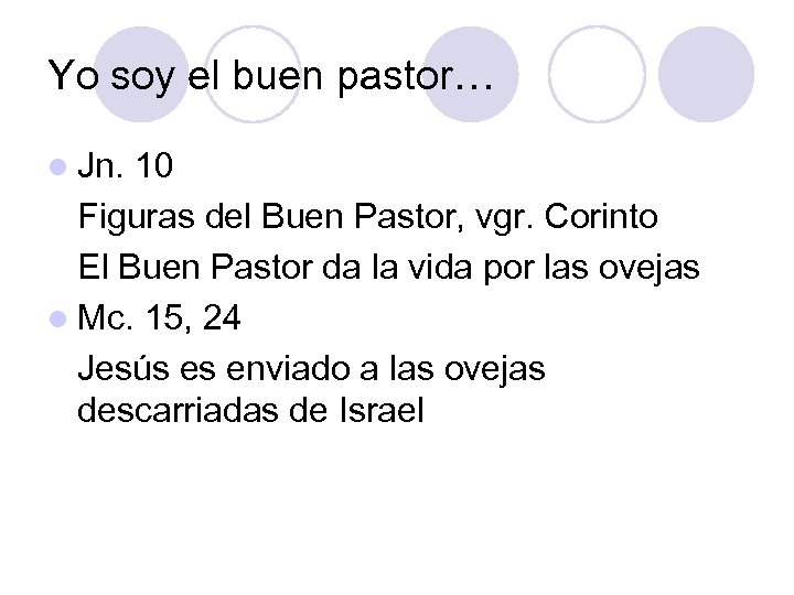 Yo soy el buen pastor… l Jn. 10 Figuras del Buen Pastor, vgr. Corinto