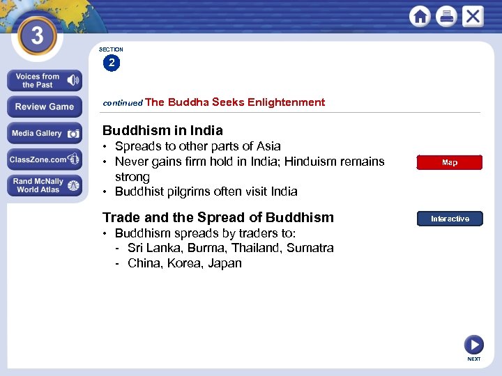 SECTION 2 continued The Buddha Seeks Enlightenment Buddhism in India • Spreads to other