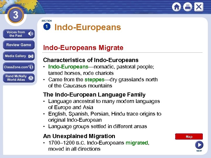SECTION 1 Indo-Europeans Migrate Characteristics of Indo-Europeans • Indo-Europeans—nomadic, pastoral people; tamed horses, rode