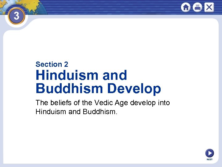 Section 2 Hinduism and Buddhism Develop The beliefs of the Vedic Age develop into