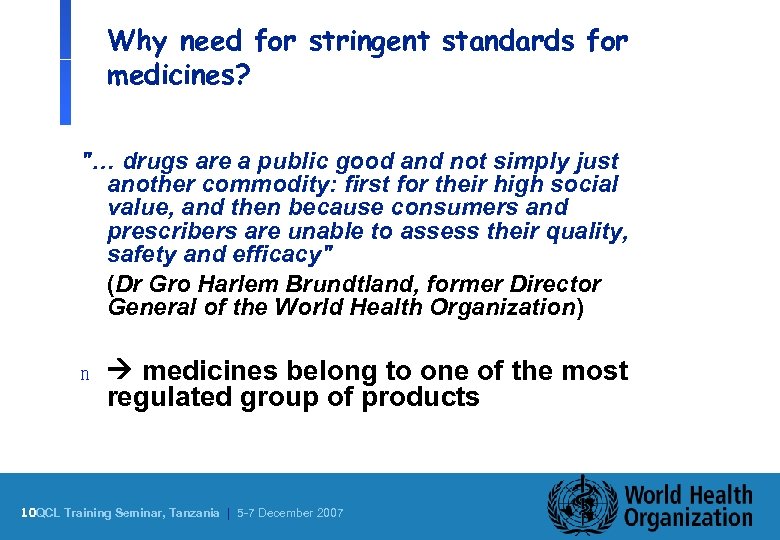 Why need for stringent standards for medicines? 