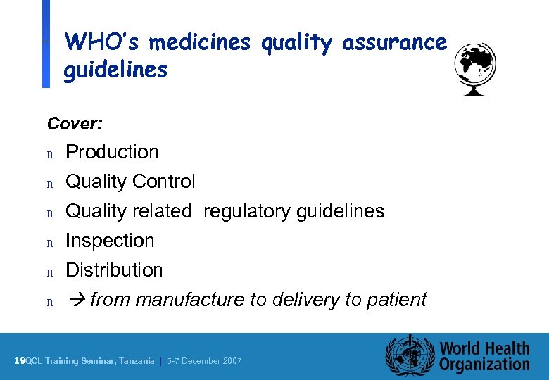 WHO’s medicines quality assurance guidelines Cover: n Production n Quality Control n Quality related