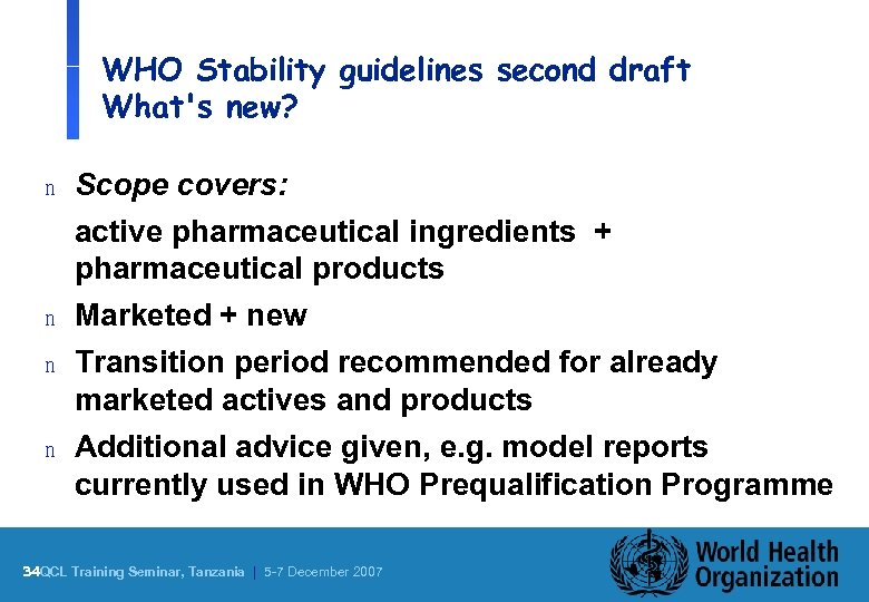 WHO Stability guidelines second draft What's new? n Scope covers: n active pharmaceutical ingredients