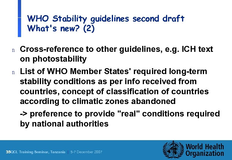 WHO Stability guidelines second draft What's new? (2) n Cross-reference to other guidelines, e.