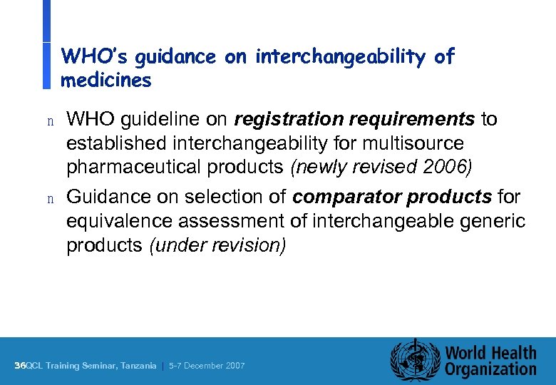 WHO’s guidance on interchangeability of medicines n n WHO guideline on registration requirements to