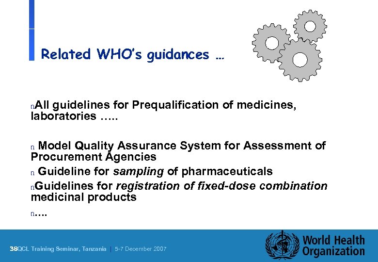 Related WHO’s guidances … n. All guidelines for Prequalification of medicines, laboratories …. .