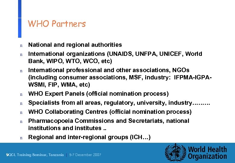 WHO Partners n n n n National and regional authorities International organizations (UNAIDS, UNFPA,
