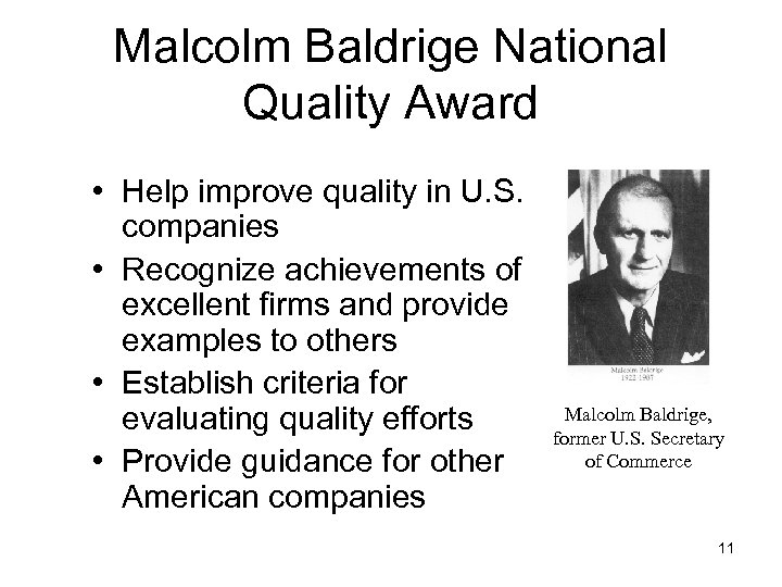 Malcolm Baldrige National Quality Award • Help improve quality in U. S. companies •