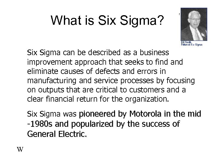 What is Six Sigma? Six Sigma can be described as a business improvement approach