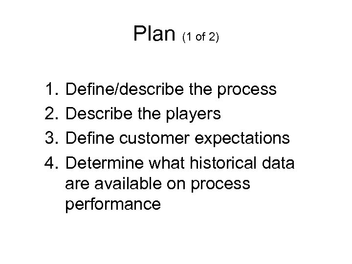 Plan (1 of 2) 1. 2. 3. 4. Define/describe the process Describe the players