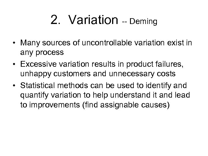 2. Variation -- Deming • Many sources of uncontrollable variation exist in any process