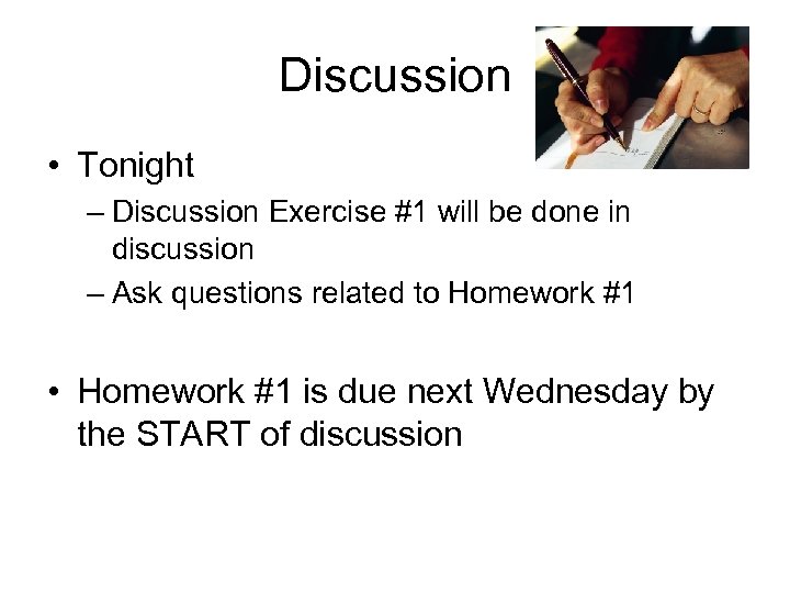 Discussion • Tonight – Discussion Exercise #1 will be done in discussion – Ask