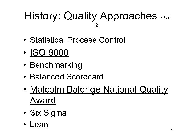 History: Quality Approaches (2 of 2) • Statistical Process Control • ISO 9000 •