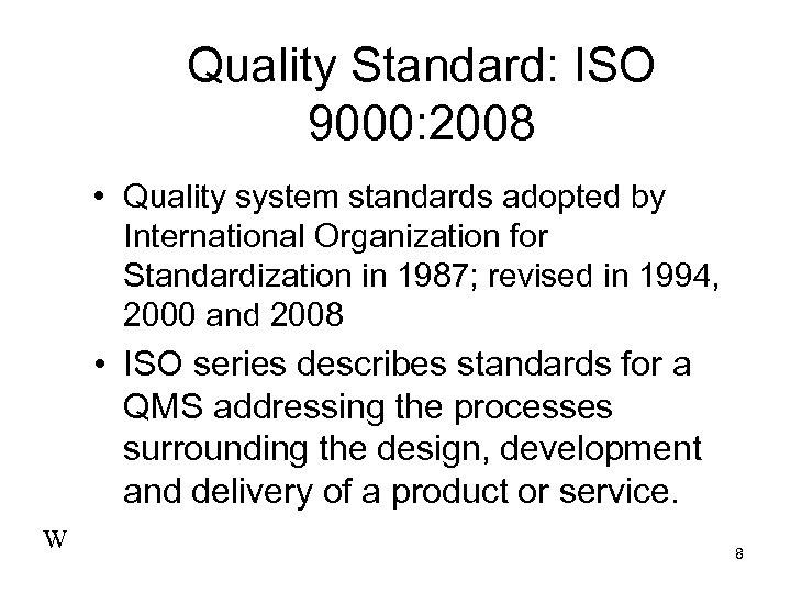 Quality Standard: ISO 9000: 2008 • Quality system standards adopted by International Organization for