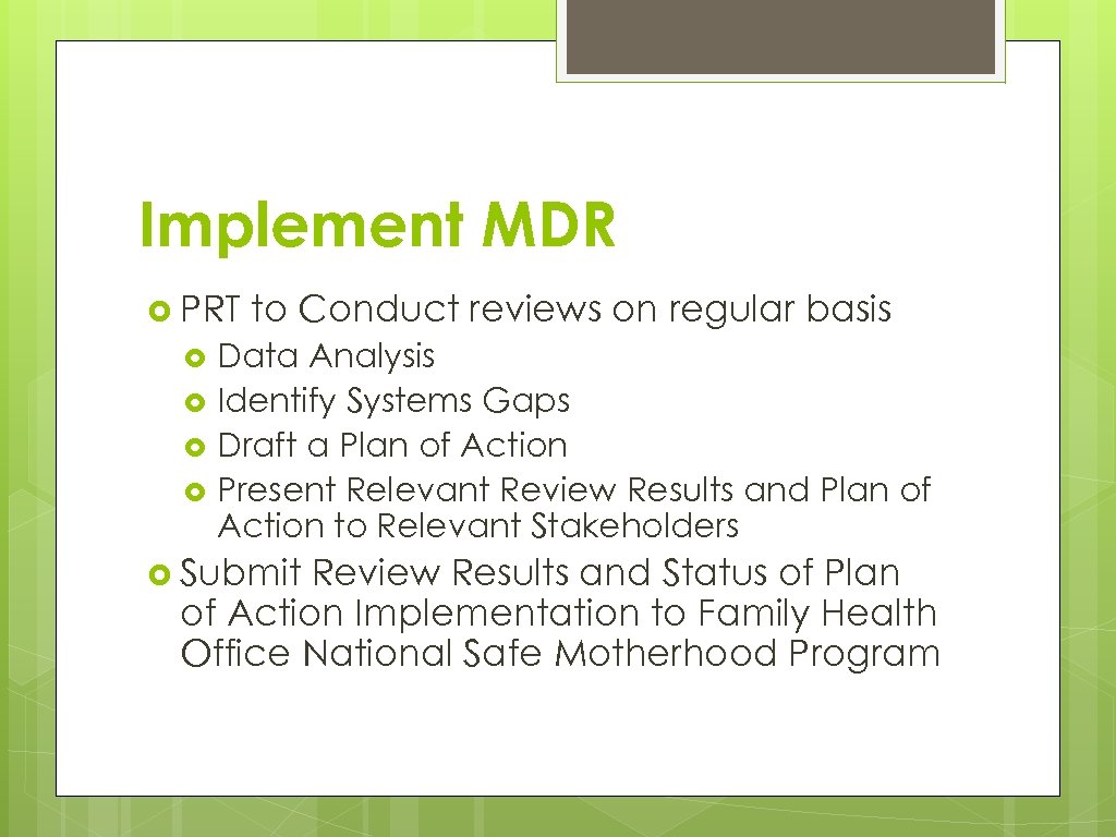 Implement MDR PRT to Conduct reviews on regular basis Data Analysis Identify Systems Gaps