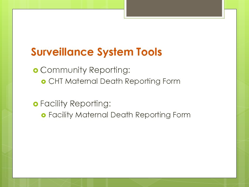 Surveillance System Tools Community CHT Maternal Death Reporting Form Facility Reporting: Facility Maternal Death