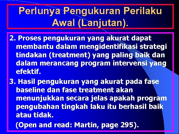 Perlunya Pengukuran Perilaku Awal (Lanjutan). 2. Proses pengukuran yang akurat dapat membantu dalam mengidentifikasi