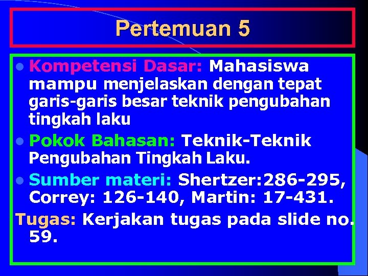 Pertemuan 5 l Kompetensi Dasar: Mahasiswa mampu menjelaskan dengan tepat garis-garis besar teknik pengubahan
