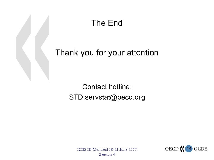 The End Thank you for your attention Contact hotline: STD. servstat@oecd. org ICES III