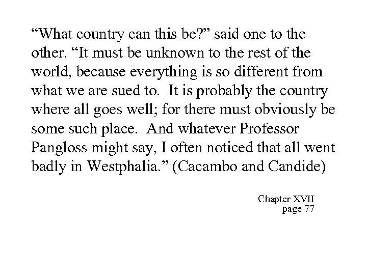 “What country can this be? ” said one to the other. “It must be