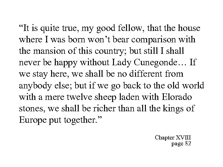 “It is quite true, my good fellow, that the house where I was born