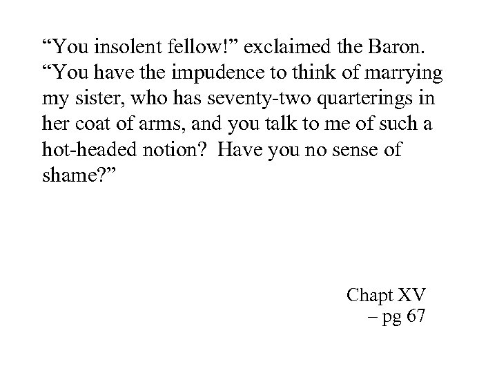 “You insolent fellow!” exclaimed the Baron. “You have the impudence to think of marrying