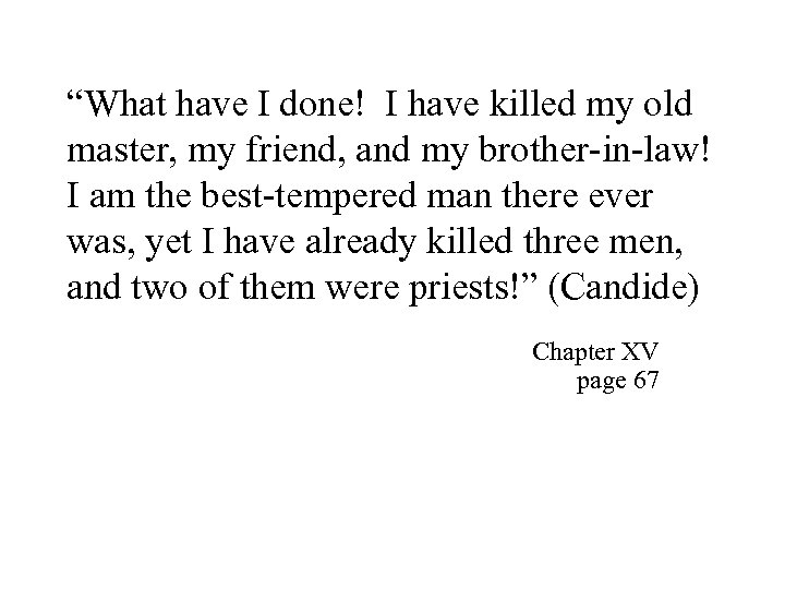 “What have I done! I have killed my old master, my friend, and my