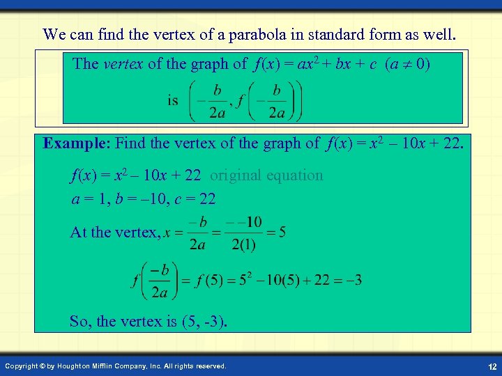 We can find the vertex of a parabola in standard form as well. The