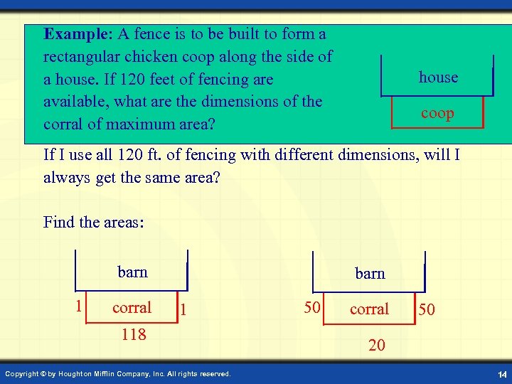 Example: A fence is to be built to form a rectangular chicken coop along