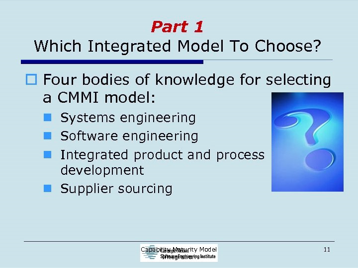 Part 1 Which Integrated Model To Choose? o Four bodies of knowledge for selecting