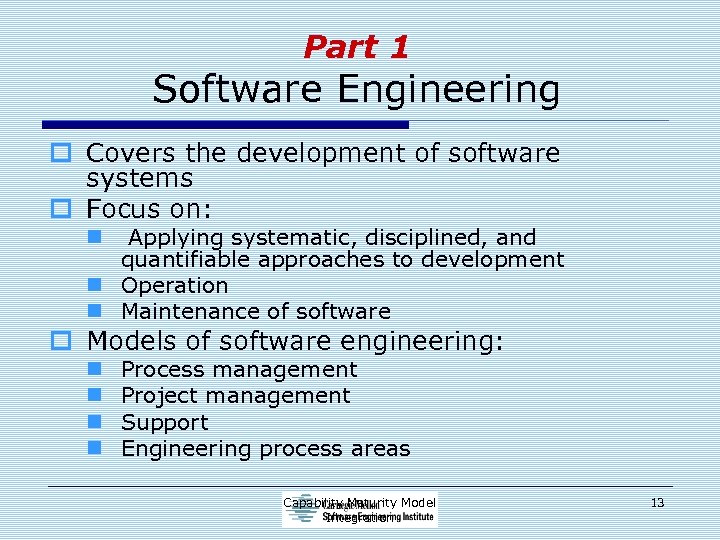 Part 1 Software Engineering o Covers the development of software systems o Focus on: