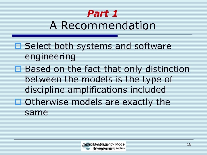 Part 1 A Recommendation o Select both systems and software engineering o Based on