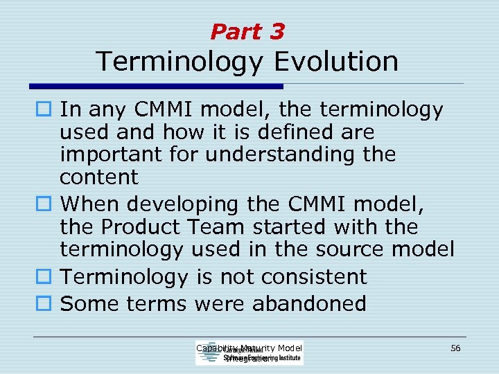 Part 3 Terminology Evolution o In any CMMI model, the terminology used and how