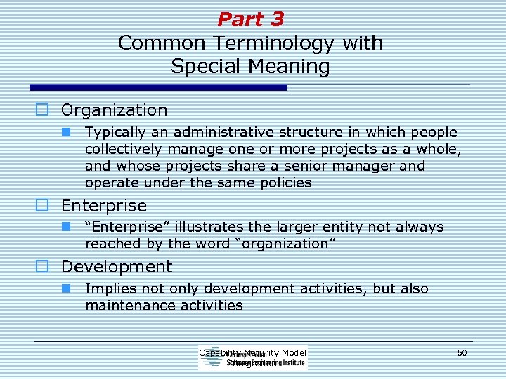 Part 3 Common Terminology with Special Meaning o Organization n Typically an administrative structure