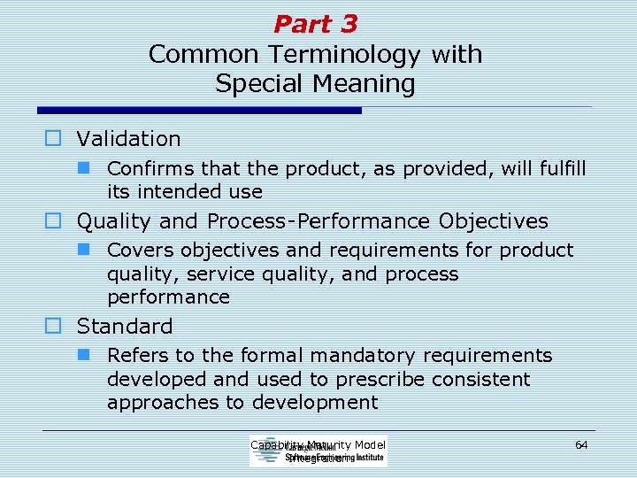 Part 3 Common Terminology with Special Meaning o Validation n Confirms that the product,