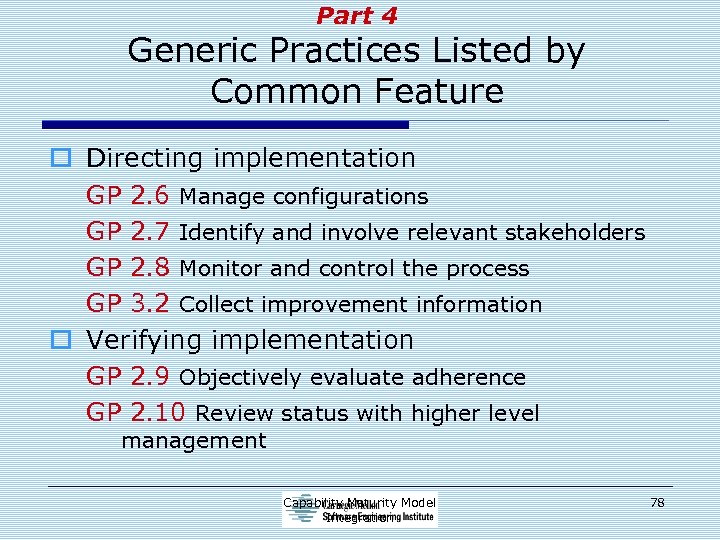 Part 4 Generic Practices Listed by Common Feature o Directing implementation GP 2. 6