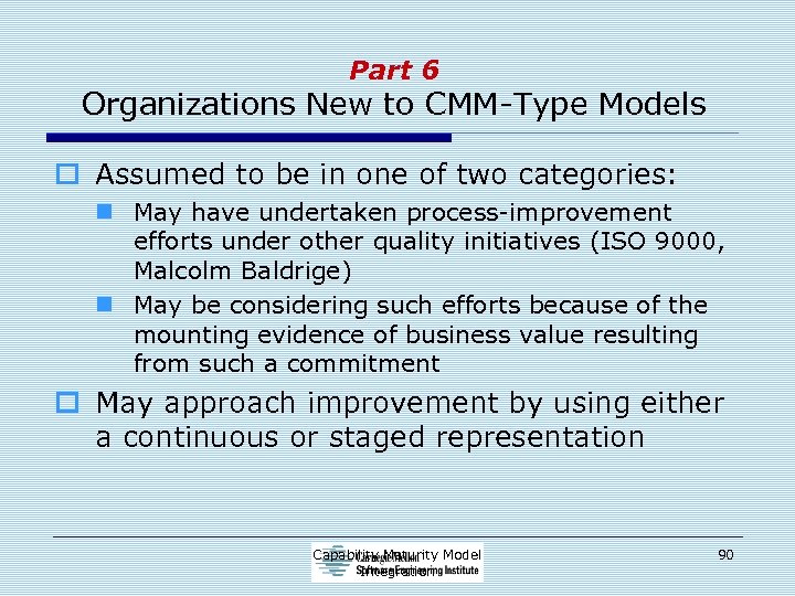 Part 6 Organizations New to CMM-Type Models o Assumed to be in one of