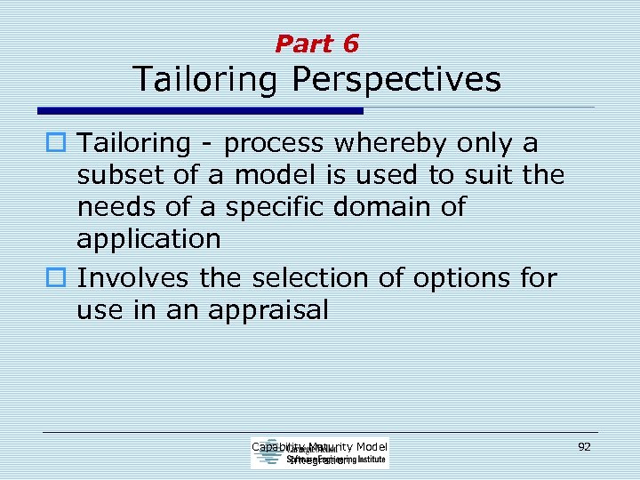 Part 6 Tailoring Perspectives o Tailoring - process whereby only a subset of a