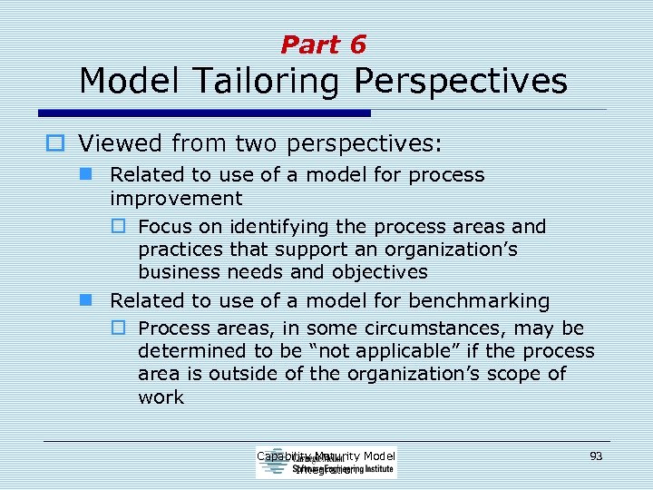 Part 6 Model Tailoring Perspectives o Viewed from two perspectives: n Related to use