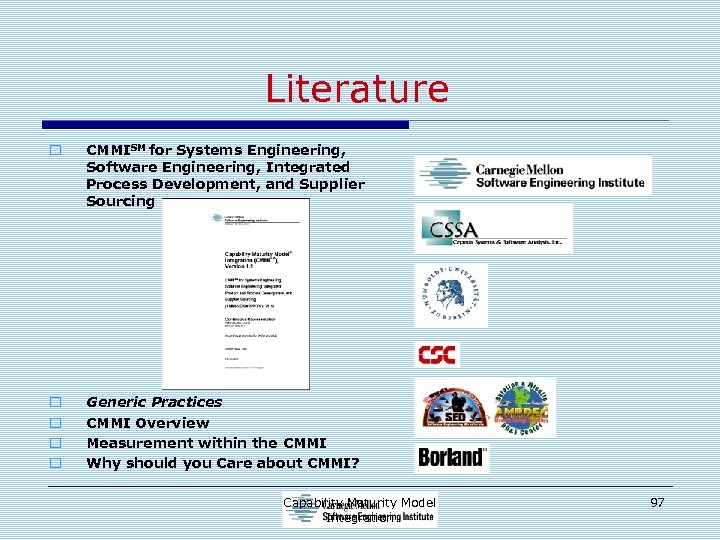 Literature o CMMISM for Systems Engineering, Software Engineering, Integrated Process Development, and Supplier Sourcing