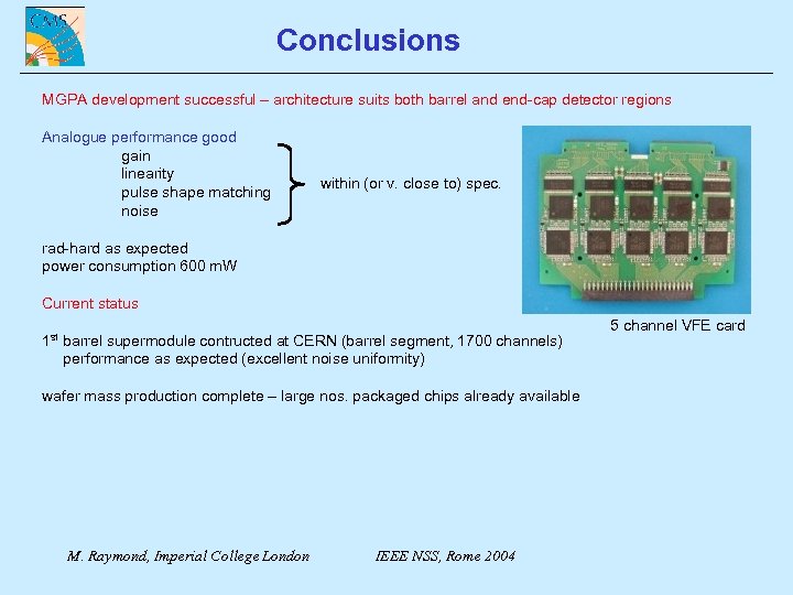 Conclusions MGPA development successful – architecture suits both barrel and end-cap detector regions Analogue