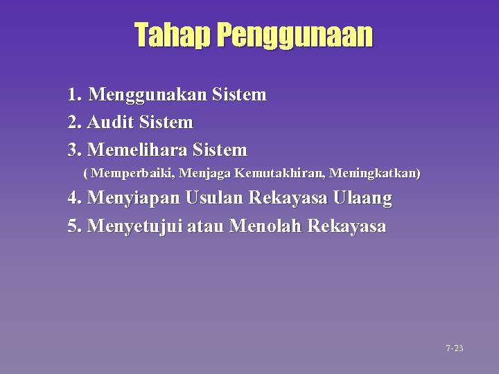 Tahap Penggunaan 1. Menggunakan Sistem 2. Audit Sistem 3. Memelihara Sistem ( Memperbaiki, Menjaga