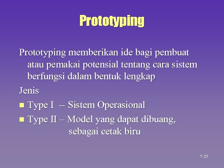 Prototyping memberikan ide bagi pembuat atau pemakai potensial tentang cara sistem berfungsi dalam bentuk