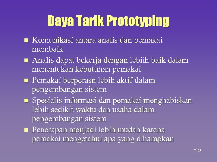 Daya Tarik Prototyping n n n Komunikasi antara analis dan pemakai membaik Analis dapat