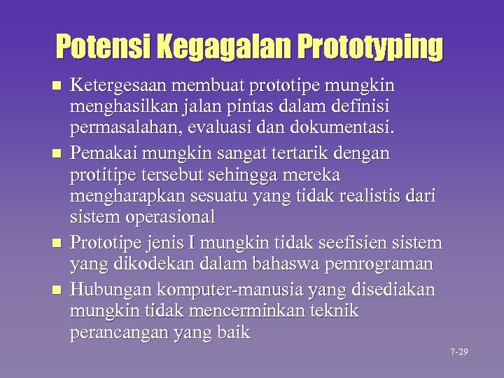 Potensi Kegagalan Prototyping n n Ketergesaan membuat prototipe mungkin menghasilkan jalan pintas dalam definisi