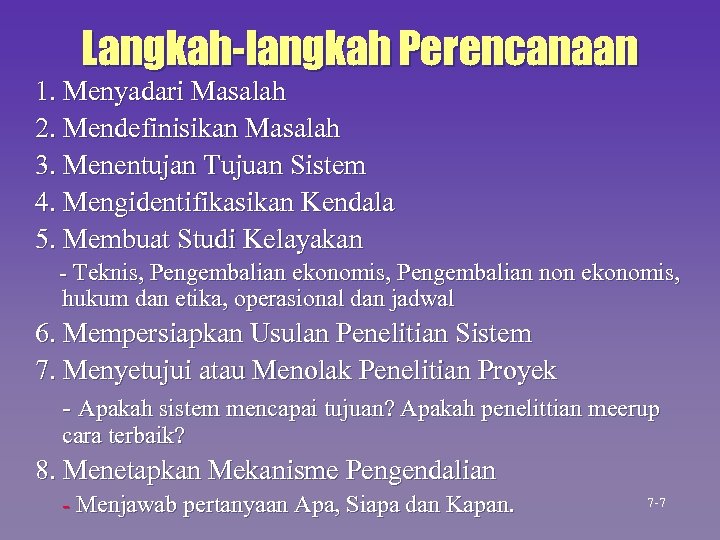 Langkah-langkah Perencanaan 1. Menyadari Masalah 2. Mendefinisikan Masalah 3. Menentujan Tujuan Sistem 4. Mengidentifikasikan
