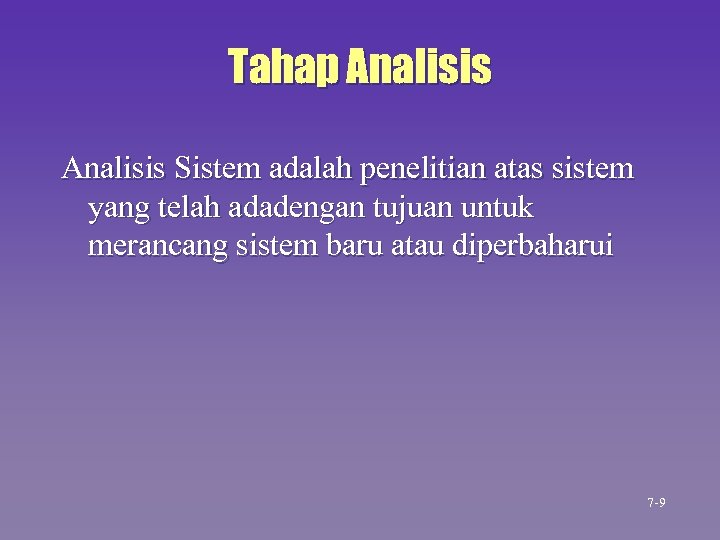 Tahap Analisis Sistem adalah penelitian atas sistem yang telah adadengan tujuan untuk merancang sistem