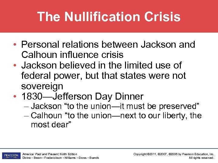 The Nullification Crisis • Personal relations between Jackson and Calhoun influence crisis • Jackson