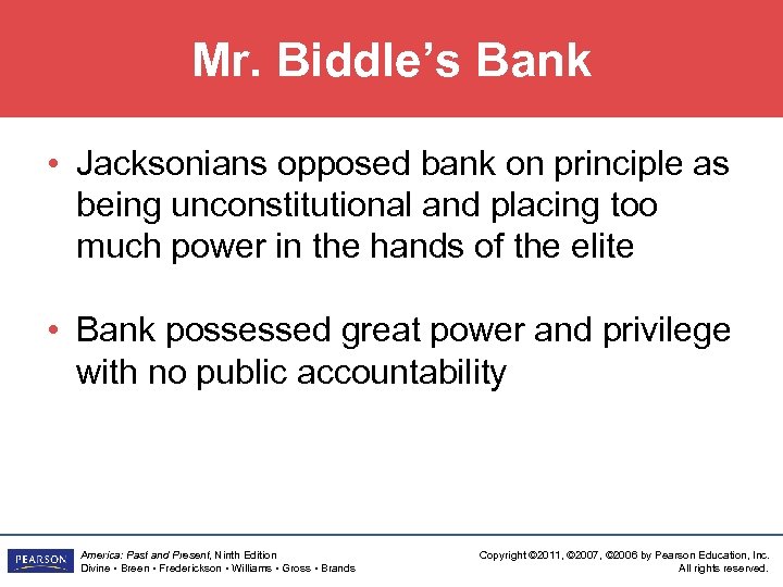 Mr. Biddle’s Bank • Jacksonians opposed bank on principle as being unconstitutional and placing