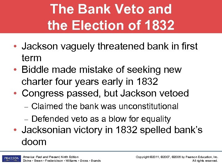 The Bank Veto and the Election of 1832 • Jackson vaguely threatened bank in